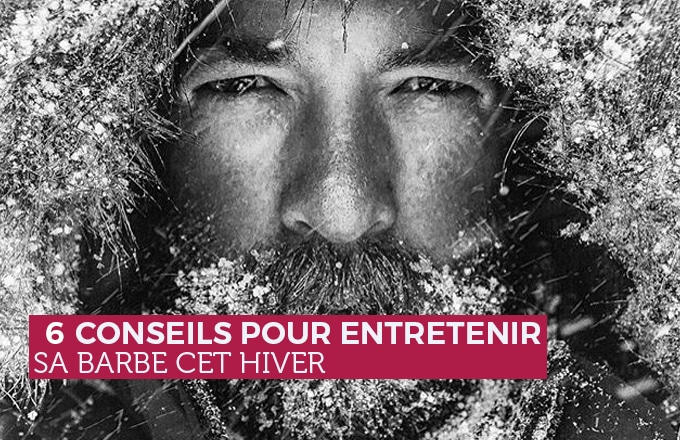 conseils pour entretenir sa barbe cet hiver