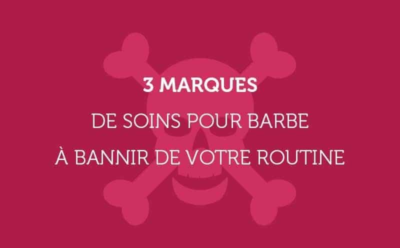marques de soins pour barbe à éviter