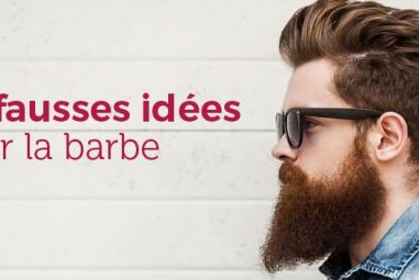 5 fausses idées sur la barbe et les barbus